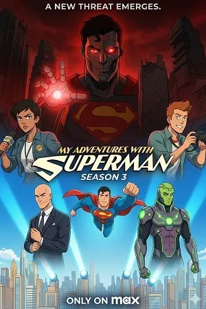 My Adventures with Superman 2026 Season 3 English Audio WEB-DL | Hindi Dubbed Movie [EP 07 Added]